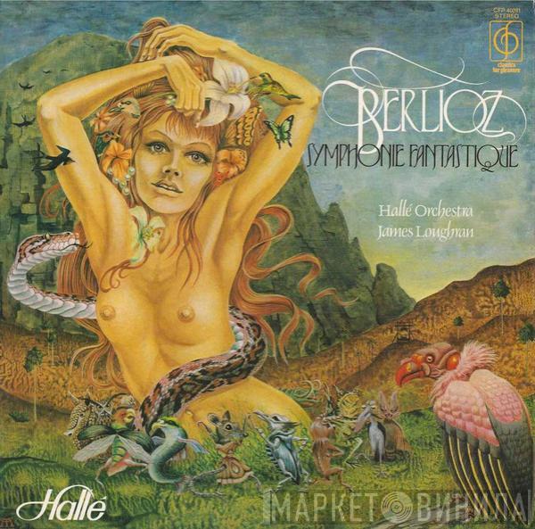 Hector Berlioz, Hallé Orchestra, James Loughran - Symphonie Fantastique