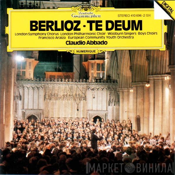 Hector Berlioz, London Symphony Chorus, The London Philharmonic Choir, Wooburn Singers, Francisco Araiza, European Union Youth Orchestra, Claudio Abbado - Te Deum
