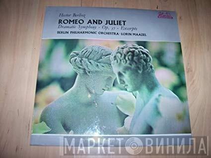 Hector Berlioz, Lorin Maazel, Berliner Philharmoniker - Romeo And Juliet, Dramatic Symphony - Op.17 - Excerpts