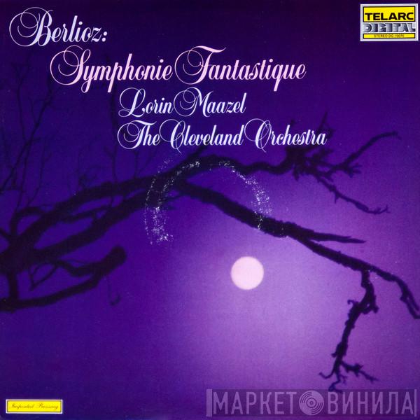 , Hector Berlioz , Lorin Maazel  The Cleveland Orchestra  - Symphonie Fantastique
