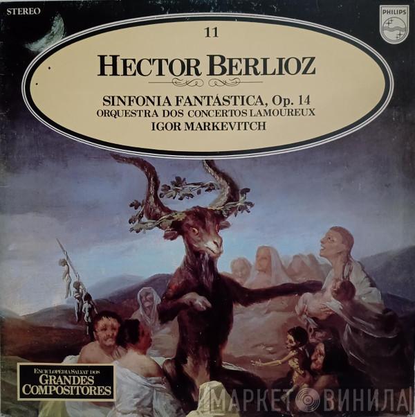 , Hector Berlioz , Orchestre Des Concerts Lamoureux  Igor Markevitch  - Sinfonia Fantástica, Op. 14