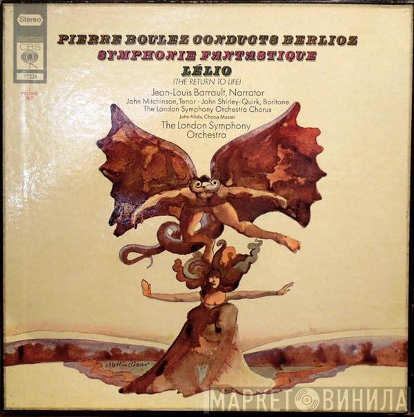 , Hector Berlioz , Pierre Boulez , The London Symphony Orchestra , London Symphony Chorus , Jean-Louis Barrault , John Mitchinson  John Shirley-Quirk  - Pierre Boulez Conducts Berlioz: Symphonie Fantastique; Lélio (The Return Of Life)