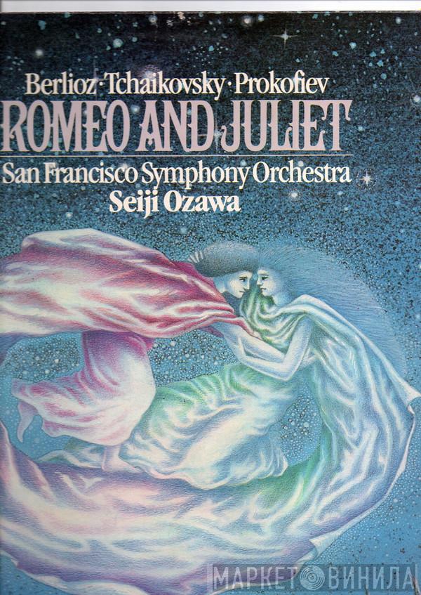 Hector Berlioz, Pyotr Ilyich Tchaikovsky, Sergei Prokofiev, The San Francisco Symphony Orchestra, Seiji Ozawa - Romeo And Juliet
