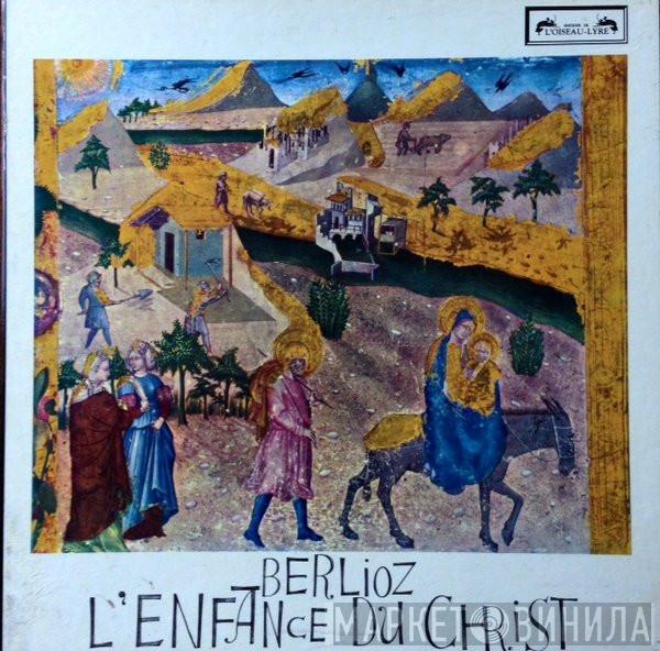 Hector Berlioz, Sir Colin Davis, St. Anthony Singers, Goldsbrough Orchestra, Peter Pears, Edgar Fleet, John Frost, Joseph Rouleau - L'Enfance Du Christ