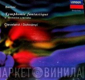 , Hector Berlioz , The Cleveland Orchestra  Christoph von Dohnányi  - Symphonie Fantastique