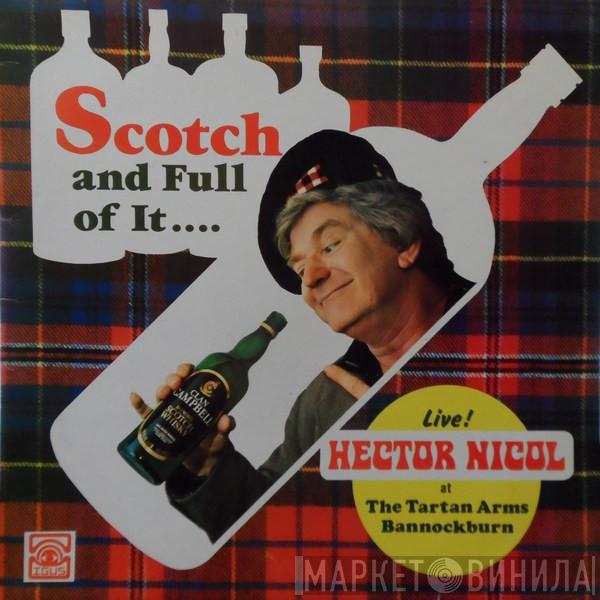 Hector Nicol - Scotch And Full Of It....