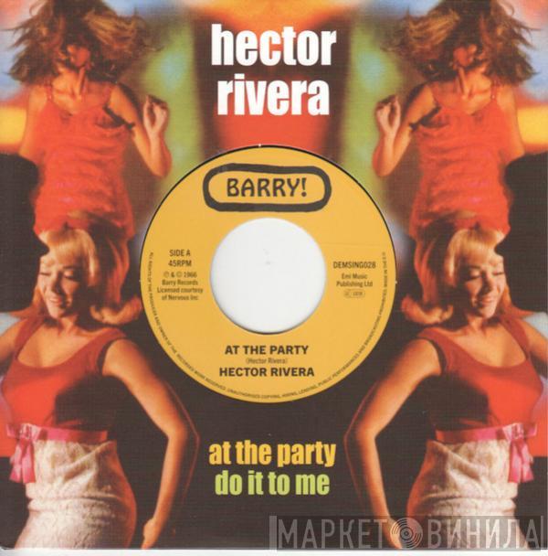 Hector Rivera - At The Party / Do It To Me