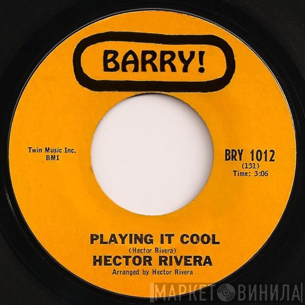 Hector Rivera - Playing It Cool / I Got My Eye On You