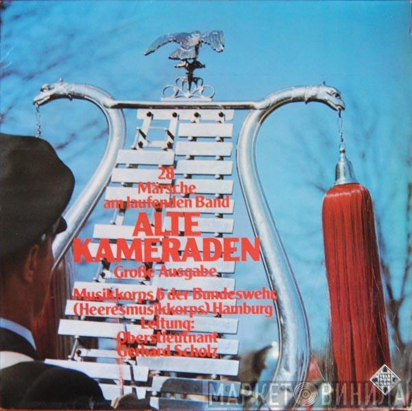 Heeresmusikkorps 6, Hamburg, Gerhard Scholz - Alte Kameraden - 28 Märsche Am Laufenden Band Marschpotpourri (Große Ausgabe)
