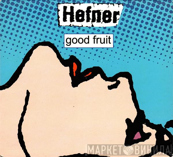 Hefner  - Good Fruit
