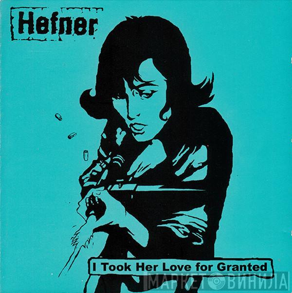 Hefner  - I Took Her Love For Granted