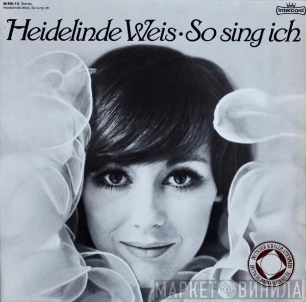 Heidelinde Weis - So Sing Ich