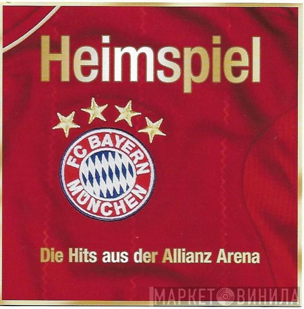  - Heimspiel - Die Hits Aus Der Allianz Arena