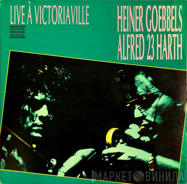 Heiner Goebbels / Alfred Harth  - Live À Victoriaville