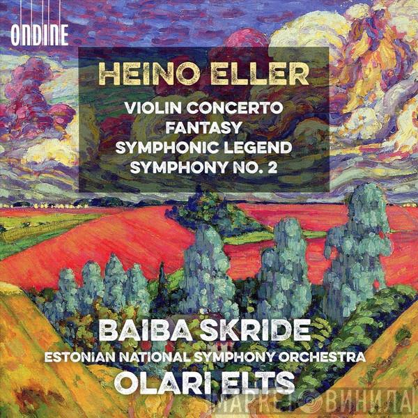 Heino Eller, Baiba Skride, Estonian National Symphony Orchestra, Olari Elts - Violin Concerto / Fantasy / Symphonic Legend / Symphony No. 2
