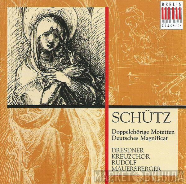 , Heinrich Schütz , Dresdner Kreuzchor  Rudolf Mauersberger  - Doppelchörige Motetten - Deutsches Magnificat.