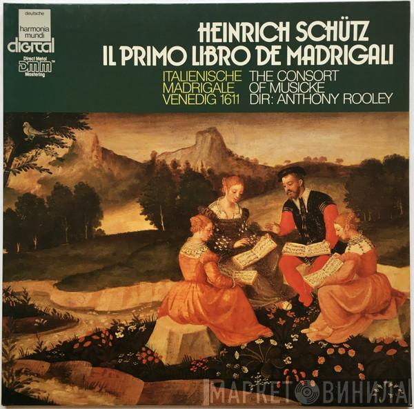 , Heinrich Schütz , The Consort Of Musicke  Anthony Rooley  - Il Primo Libro De Madrigali