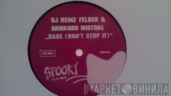 Heinz Felber, Armando Mistral - Babe (Don't Stop It)