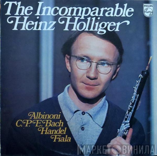 Heinz Holliger, Tomaso Albinoni, Carl Philipp Emanuel Bach, Georg Friedrich Händel, Josef Fiala  - The Incomparable Heinz Holliger
