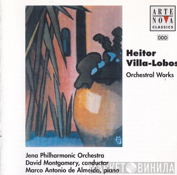 Heitor Villa-Lobos, Jenaer Philharmonie, David Montgomery , Marco Antonio De Almeida - Orchestral Works