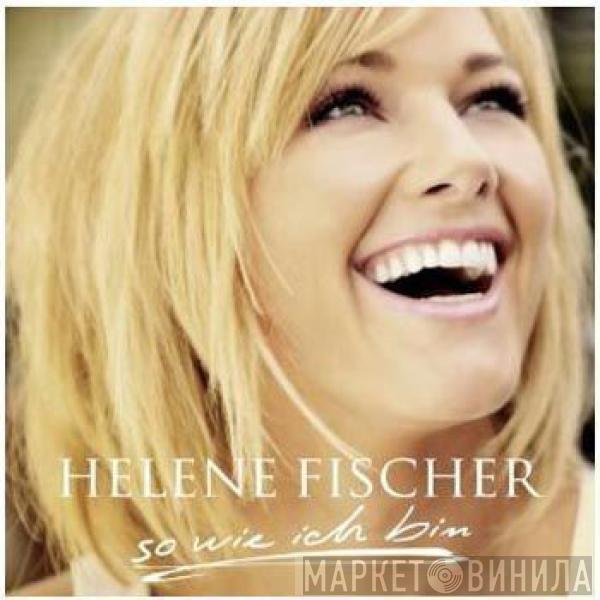 Helene Fischer - So Wie Ich Bin