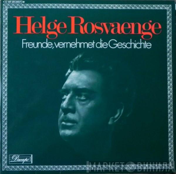 Helge Roswaenge - Freunde, Vernehmet Die Geschichte (Das Helge Rosvaenge Album)