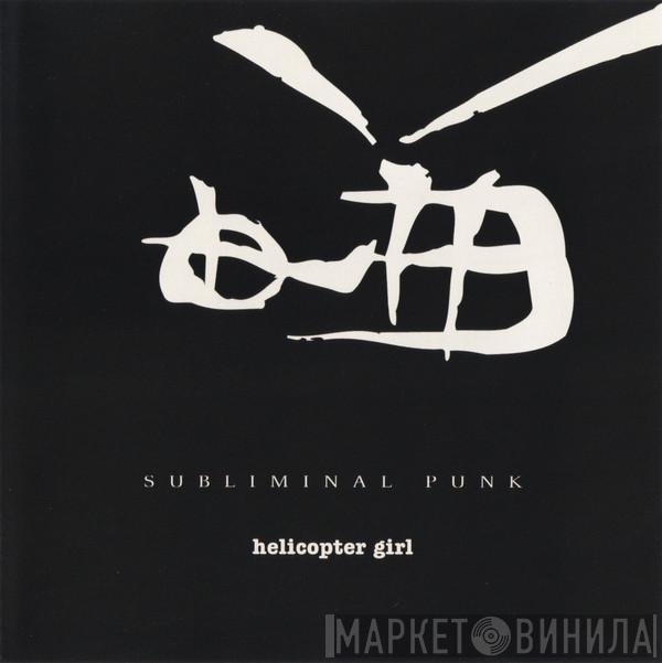 Helicopter Girl - Subliminal Punk