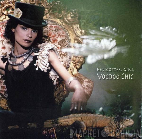 Helicopter Girl - Voodoo Chic