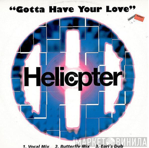 Helicopter - Gotta Have Your Love