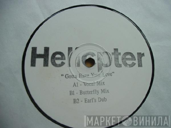 Helicopter - Gotta Have Your Love