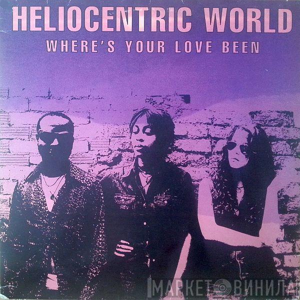 Heliocentric World - Where's Your Love Been