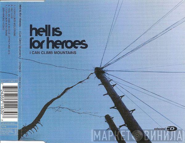 Hell Is For Heroes - I Can Climb Mountains