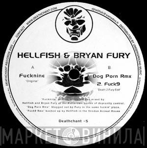 Hellfish, Bryan Fury - Fucknine