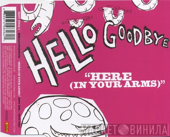 Hellogoodbye - Here (In Your Arms)