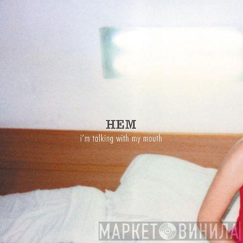 Hem  - I'm Talking With My Mouth