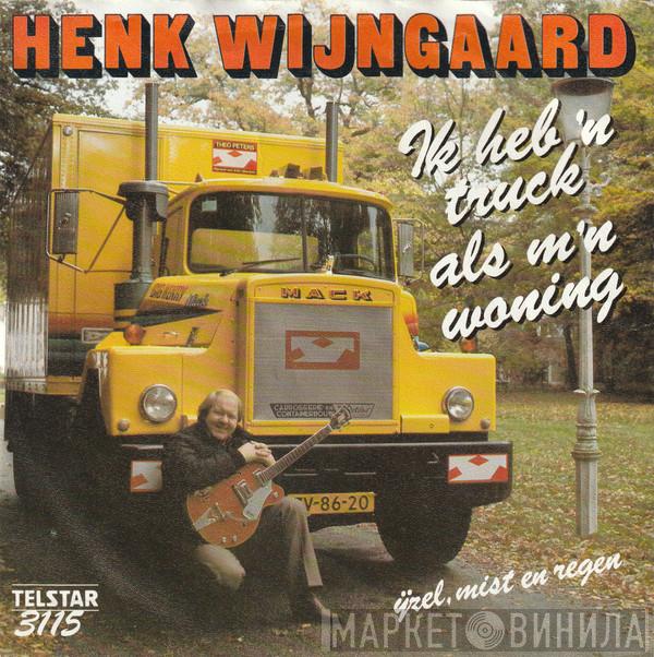 Henk Wijngaard - Ik Heb 'n Truck Als M'n Woning