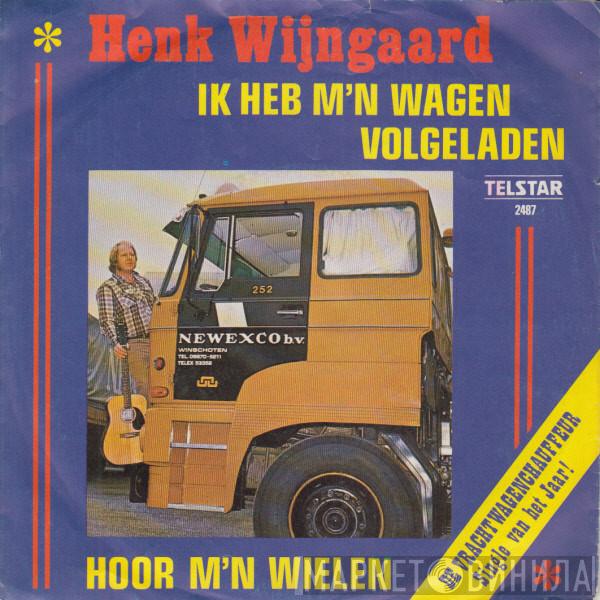 Henk Wijngaard - Ik Heb M'n Wagen Volgeladen / Hoor M'n Wielen