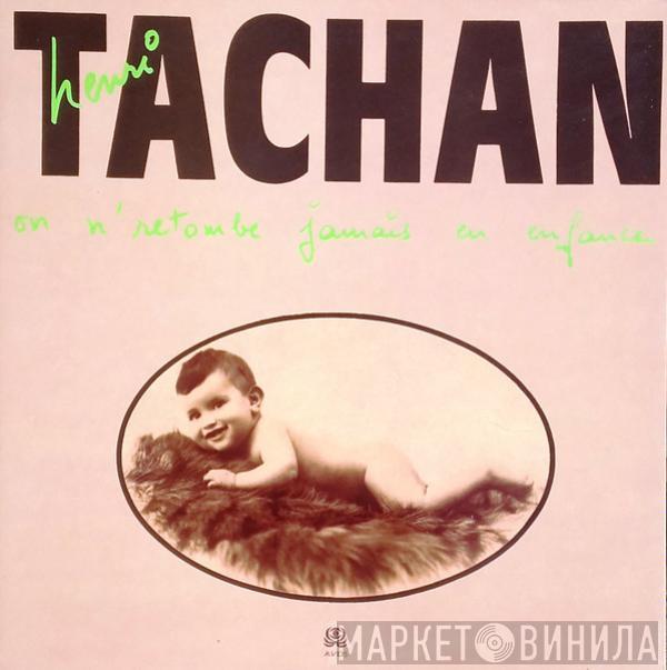 Henri Tachan - On N'Retombe Jamais En Enfance