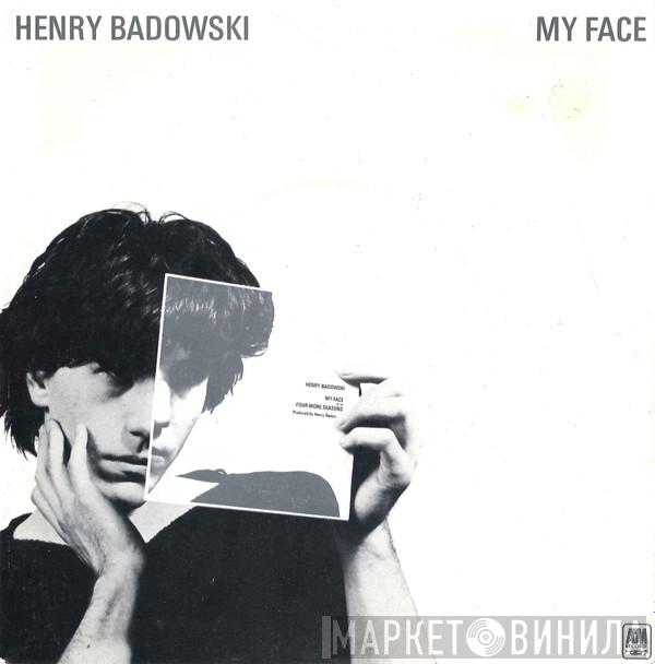 Henry Badowski - My Face