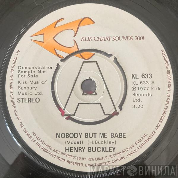 Henry Buckley - Nobody But Me Babe