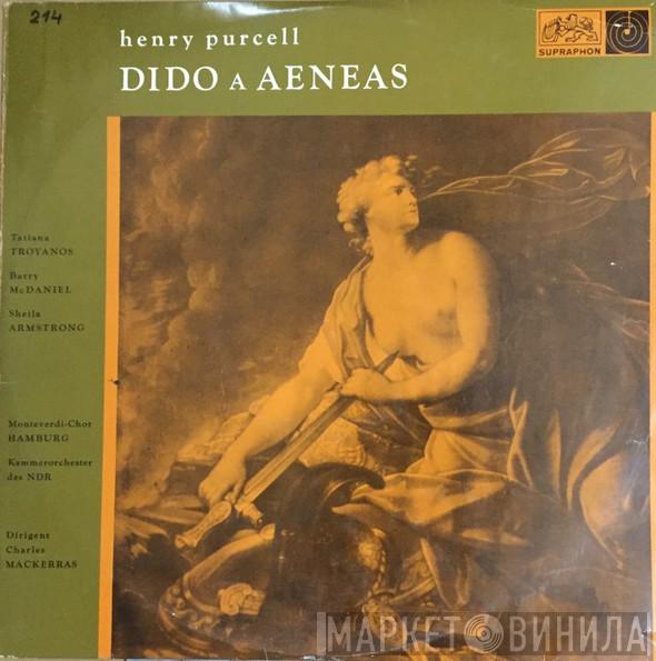 - Henry Purcell • Tatiana Troyanos • Barry McDaniel , Sheila Armstrong • Monteverdi-Chor Hamburg , Dirigent: Kammerorchester Des Norddeutschen Rundfunks  Sir Charles Mackerras  - Dido a Aeneas