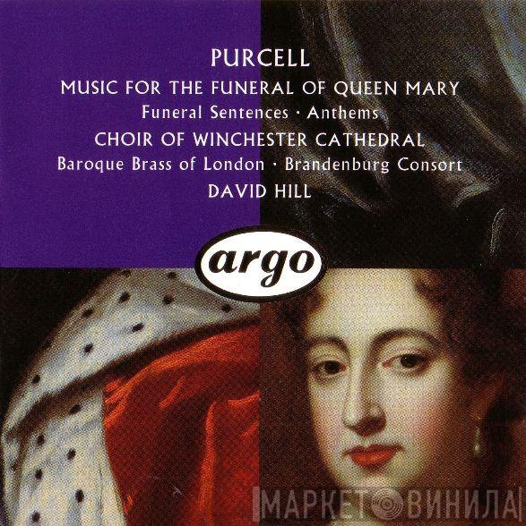 Henry Purcell, Winchester Cathedral Choir, Baroque Brass Of London, Brandenburg Consort, David Hill - Music For The Funeral Of Queen Mary