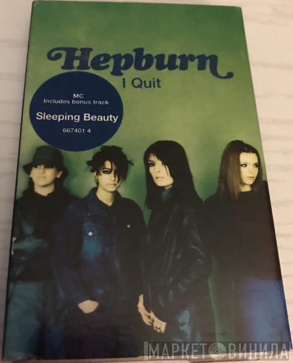 Hepburn - I Quit