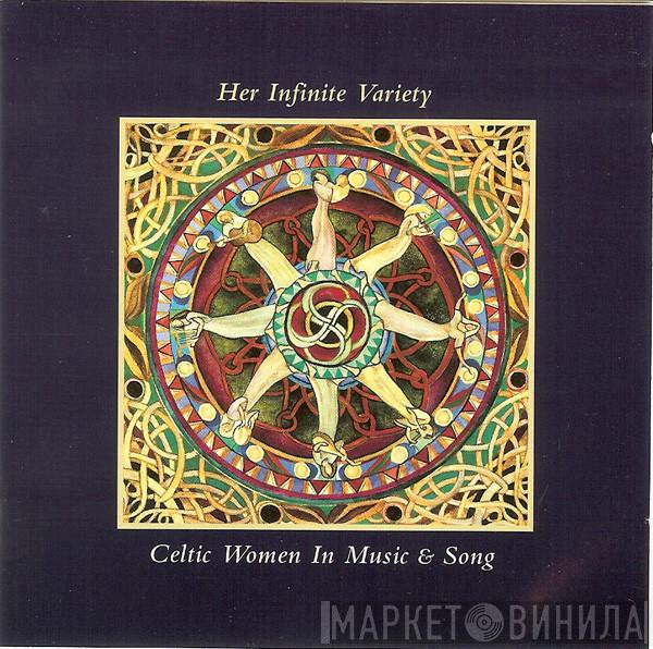  - Her Infinite Variety: Celtic Women In Music & Song
