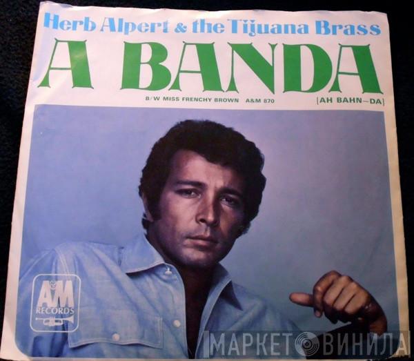 Herb Alpert & The Tijuana Brass - A Banda / Miss Frenchy Brown