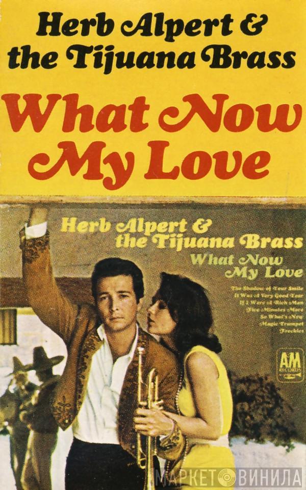  Herb Alpert & The Tijuana Brass  - What Now My Love