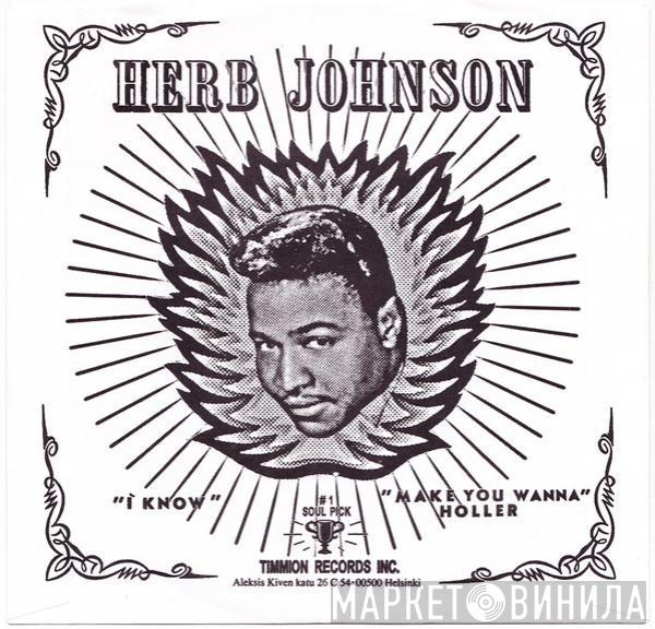 Herb Johnson - I Know / Make You Wanna Holler