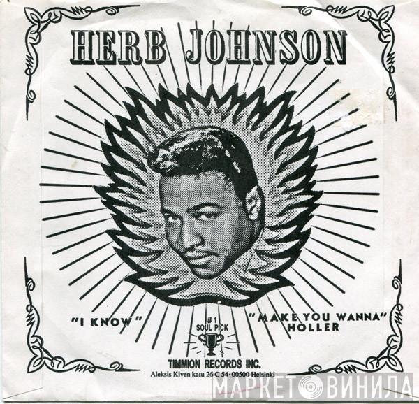 Herb Johnson - I Know / Make You Wanna Holler