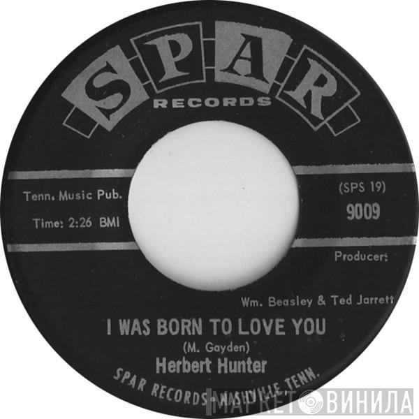 Herbert Hunter - I Was Born To Love You