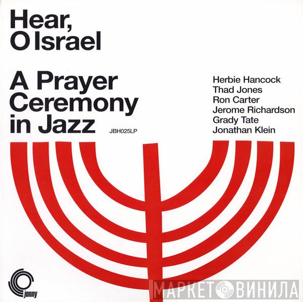 Herbie Hancock, Thad Jones, Ron Carter, Jerome Richardson, Grady Tate, Jonathan Klein - Hear, O Israel - A Prayer Ceremony In Jazz